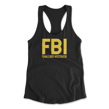 FBI - Female Body Investigator Womens Racerback Tank in Black color